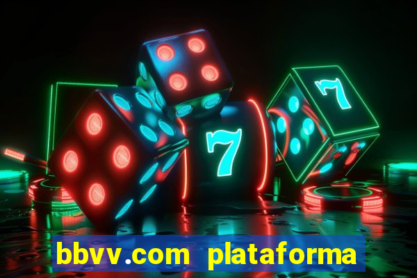 bbvv.com plataforma de jogos